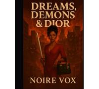 Dreams, Demons & Dior: A Vaultborn Chronicles Novel: 1 (The Vaultborn Chronicles)