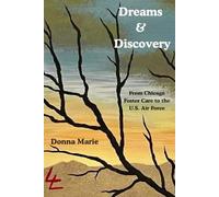 Dreams & Discovery: Stories of an U.S. Air Force veteran that grew up in Chicago during the Great Depression (Dreams of Heaven Anthology)