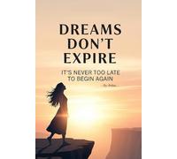 Dreams Don’t Expire: It’s Never Too Late to Begin Again