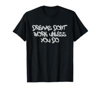 Dreams Don’t Work Unless You Do Motivational Quote Design Camiseta