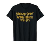 Dreams Don’t Work Unless You Do Motivational Quote Design Camiseta