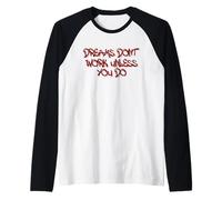 Dreams Don’t Work Unless You Do Motivational Quote Design Camiseta Manga Raglan
