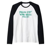 Dreams Don’t Work Unless You Do Motivational Quote Design Camiseta Manga Raglan