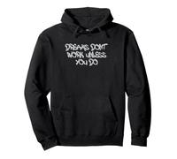 Dreams Don’t Work Unless You Do Motivational Quote Design Sudadera con Capucha