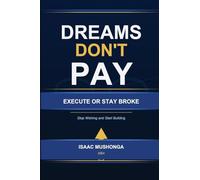 Dreams Don't Pay. Execute or Stay Broke