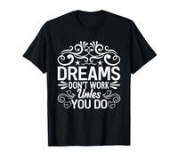 Dreams Dont Work unles You do Camisa, Camisa Motivacional Camiseta