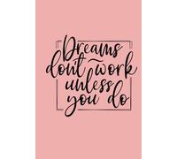 Dreams Don't Work Unless You Do Journal Notebook 6x9 Hardcover Pink