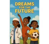 Dreams for the Future (Young Voices of Kenya: Tales from the Heart of Africa)