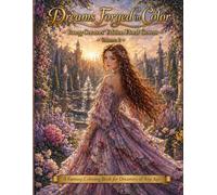 Dreams Forged in Color Young Creators' Edition Floral Gowns Volume 2: Fantasy Coloring Book For Dreamers of Any Age