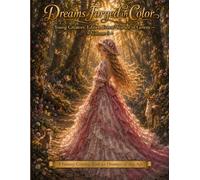 Dreams Forged in Color Young Creators' Edition Forest Women in Gowns Volume 5: A Fantasy Coloring Book for Dreamers of Any Age