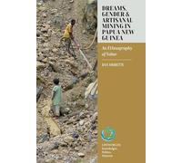 Dreams, Gender, and Artisanal Mining in Papua New Guinea: An Ethnography of Value: 8 (Lifeworlds: Knowledges, Politics, Histories, 8)