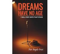 DREAMS HAVE NO AGE: I Will Step Onto That Stage (I SOGNI NON HANNO ETÀ)