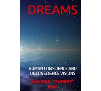 DREAMS: Human Conscience and Unconscience Visions: Real or Unreal