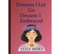 Dreams I Let Go Dreams I Embraced