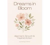 Dreams in Bloom: Alignment, Growth and Inspired Action