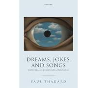 Dreams, Jokes, and Songs: How Brains Build Consciousness