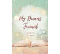 Dreams Journal - Il quaderno dei sogni: Monitora i tuoi sogni e il tuo sonno in 200 pagine
