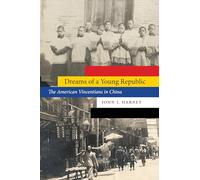 Dreams of a Young Republic: The American Vincentians in China (Studies in Pacific Worlds)