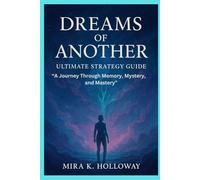 Dreams of Another Ultimate Strategy Guide: “A Journey Through Memory, Mystery, and Mastery”