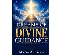 Dreams Of Divine Guidance (Encounters With God In The Bible)
