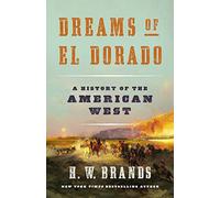 Dreams of El Dorado: A History of the American West