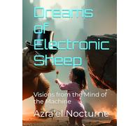 Dreams of Electronic Sheep: Visions from the Mind of the Machine