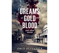 Dreams of Gold and Blood and Other Stories
