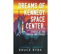 Dreams of Kennedy Space Center: Stories of the fractal multiverse