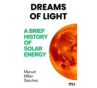 Dreams of light: A brief history of solar energy