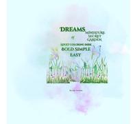 Dreams of Miniature Secret Gardens: Adult Coloring Book Bold Simple Easy