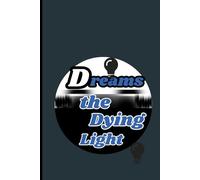 Dreams of the Dying Light
