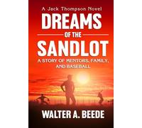 Dreams of The Sandlot: A Story of Mentors, Family and Baseball