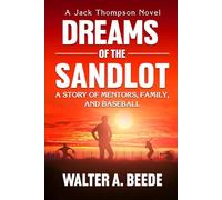 Dreams of The Sandlot: A Story of Mentors, Family and Baseball