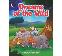 Dreams of the Wild: An interactive bedtime story for dreamers!: An interactive children's bedtime story that explores the dreams of animals and ... connection and a calming bedtime routine.