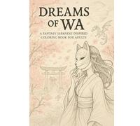 Dreams of Wa A Fantasy Japanese-Inspired Coloring Book for Adults