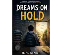 Dreams On hold: Preparing Children for Exams. Forgetting to Prepare Them for Life.