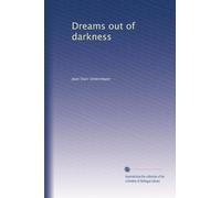 Dreams out of darkness