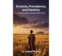 Dreams, Providence, and Destiny: The Life of Joseph and the Sovereignty of God
