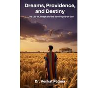Dreams, Providence, and Destiny: The Life of Joseph and the Sovereignty of God
