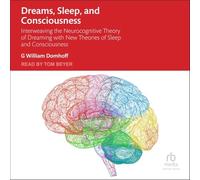 Dreams, Sleep, and Consciousness: Interweaving the Neurocognitive Theory of Dreaming with New Theories of Sleep and Consciousness