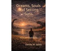 Dreams, Souls and Setting Suns: Poems and Short Stories