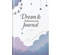 Dreams & Subconscious Journal: Track Your Dreams, Symbols, and Nighttime Messages for Deeper Self-Discovery
