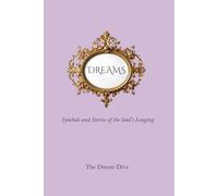 Dreams: Symbols and Stories of the Soul's Longing