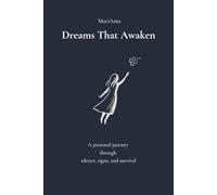 Dreams That Awaken: A personal journey through silence, signs, and survival