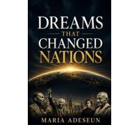 Dreams That Changed Nations: An Encounter Through Visions and Destiny (Encounters With God In The Bible)