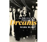 Dreams: The Many Lives of Fleetwood Mac