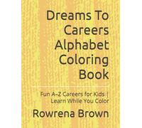 Dreams To Careers Alphabet Coloring Book: Fun A-Z Careers for Kids | Learn While You Color