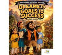 Dreams to Goals to Success: A Kids Money Book About Planning Your Financial Future: Surya Plans His Financial Future - Story & Activities (Ages 11-15) (Kids Business Adventure)