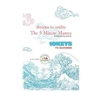 Dreams to Reality - the five Minute Mantra: and Daily Success Journal