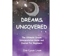 Dreams Uncovered: The Ultimate Dream Interpretation Guide and Journal For Beginners , 400 pages of meanings and A to Z of symbols and visions.